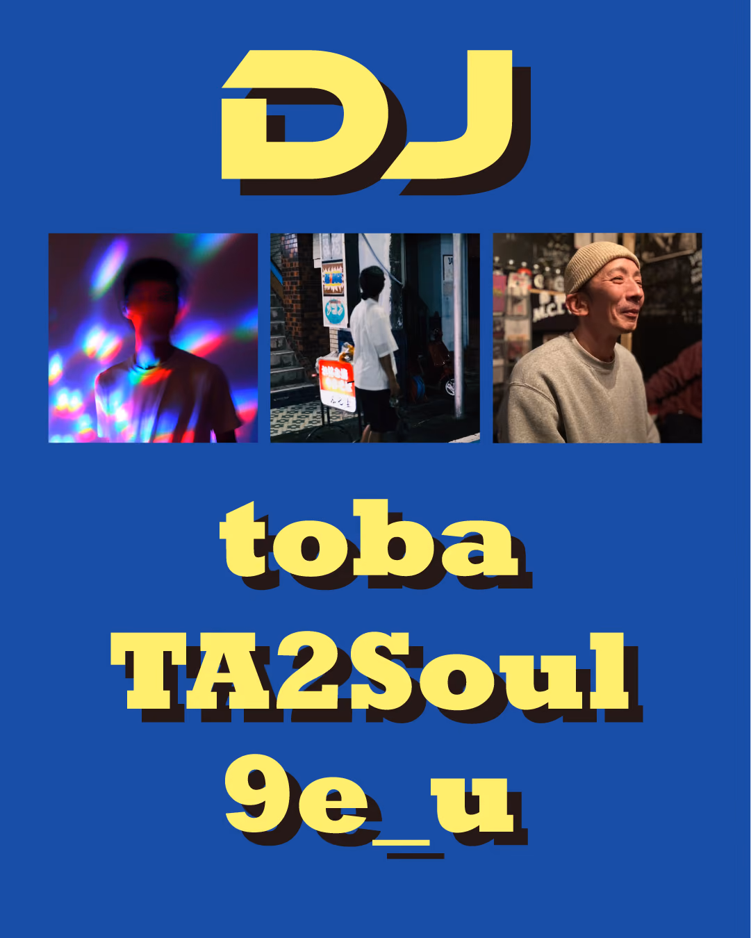 青い地に黄色い文字で DJ、3人の写真と toba / TA2Soul / 9e_u の名前